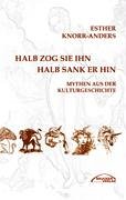 Halb zog sie ihn, halb sank er hin: Mythen aus der Kulturgeschichte Religion & Esotericism