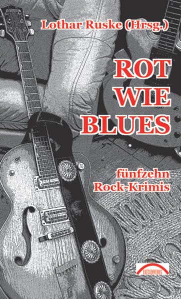 Rot wie Blues: Krimianthologie: Fünfzehn Rock-Krimis Contemporary literature