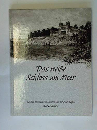 Das weisse Schloss am Meer: Schloss Dwasieden in Sassnitz Politics & History