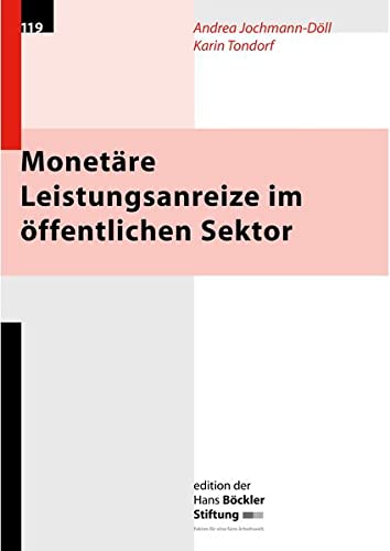 Monetäre Leistungsanreize im öffentlichen Sektor. Bestandaufnahme - Analysen - Gestaltungsempfehlungen Politics & History