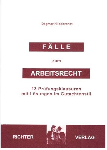 Fälle zum Arbeitsrecht: 13 Prüfungsklausuren mit Lösung im Gutachtenstil (Livre en allemand) book