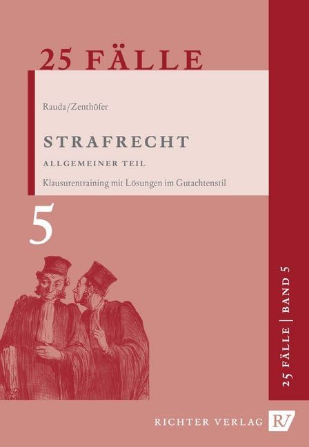 Strafrecht Allgemeiner Teil: 25 Fälle. Klaurentraining im Gutachtenstil (Juristische Grundkurse, Band 5) Law Books