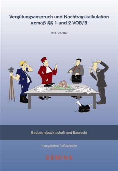 Vergütungsanspruch und Nachtragskalkulation gemäß §§ 1 und 2 VOB/B (Baubetriebswirtschaft und Baurecht) Law