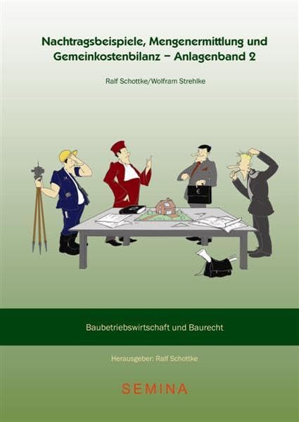 Nachtragsbeispiele, Mengenermittlung und Gemeinkostenbilanz - Anlagenband 2 (Baubetriebswirtschaft und Baurecht) Business & Technology
