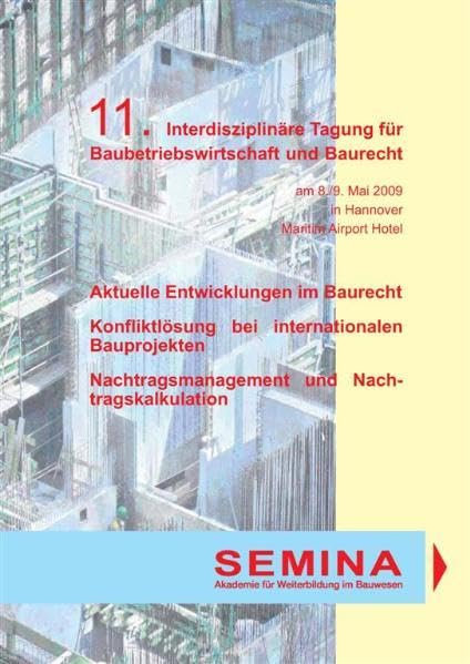 Tagungsbericht zur 11. Interdisziplinären Tagung für Baubetriebswirtschaft und Baurecht: Aktuelle Entwicklungen im Baurecht - Konfliktlösung bei ... Nachtragsmanagement und Nachtragskalkulation Business & Technology