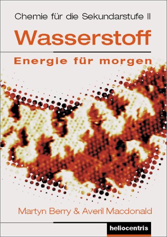 Wasserstoff. Energie für morgen. Wasserstofftechnologie und Brennstoffzellen. Band 2: Chemie für die Sekundarstufe II book