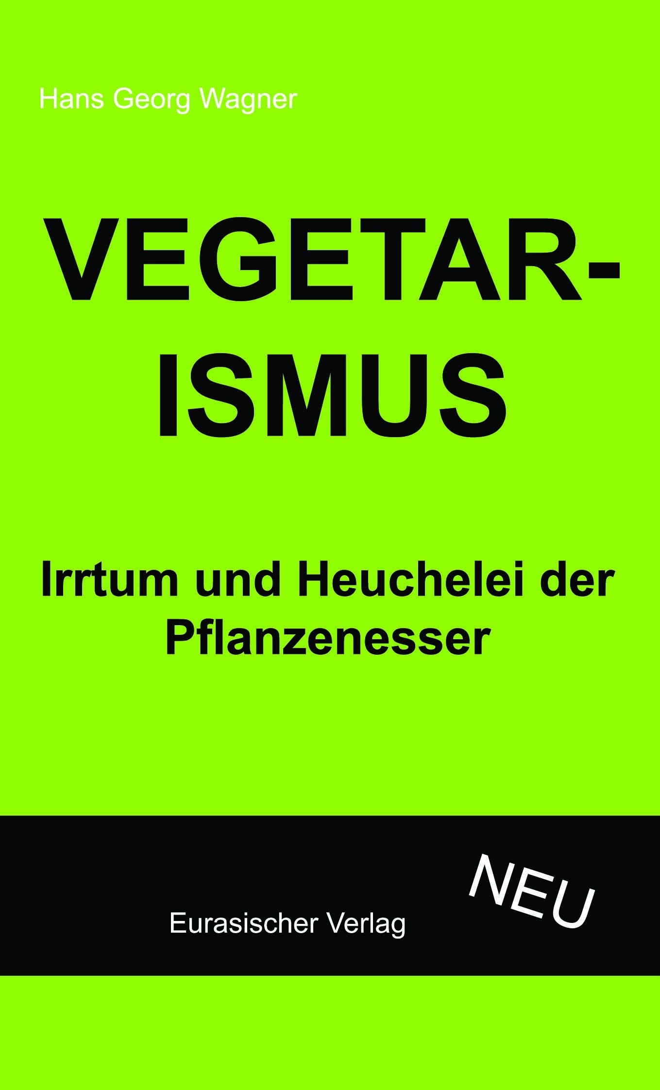 Vegetarismus - Irrtum und Heuchelei der Pflanzenesser Business & Technology