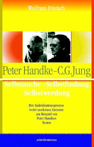Peter Handke - C. G. Jung. Selbstsuche - Selbstfindung - Selbstwerdung book