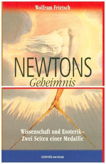 Newtons Geheimnis: Wissenschaft und Esoterik - Zwei Seiten einer Medaille book