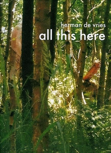 Herman De Vries All This Here, Natur, Werkgruppen Und Installationen book