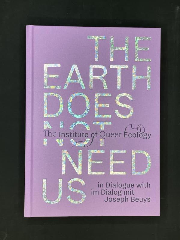 The Earth does not need us: im Dialog mi Joseph Beuys/ in Dialogue with Joseph Beuys Film, Art & Culture
