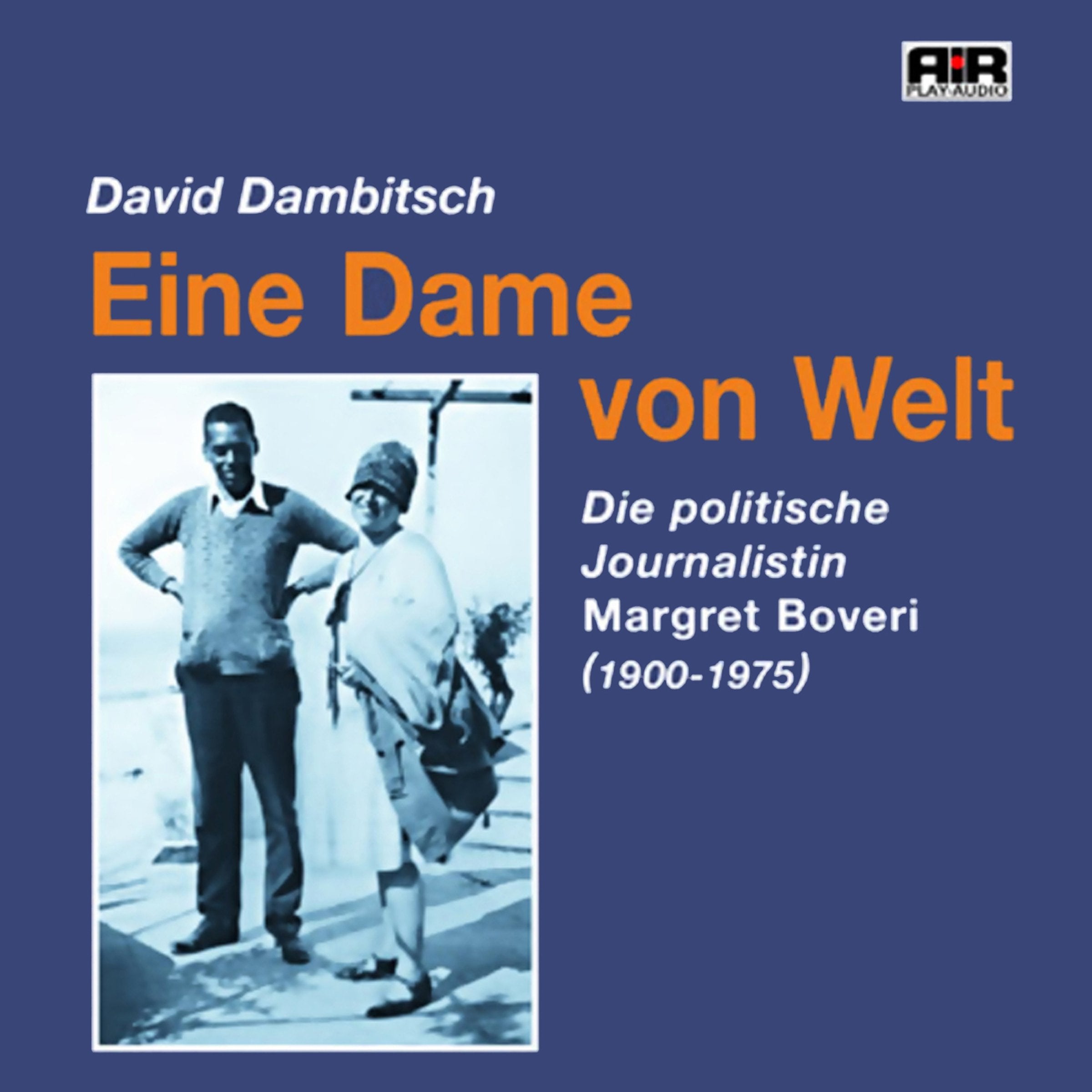 Eine Dame von Welt: Die politische Journalistin Magret Boveri: Die politische Journalistin Margret Boveri (1900-1975) Media & Communication