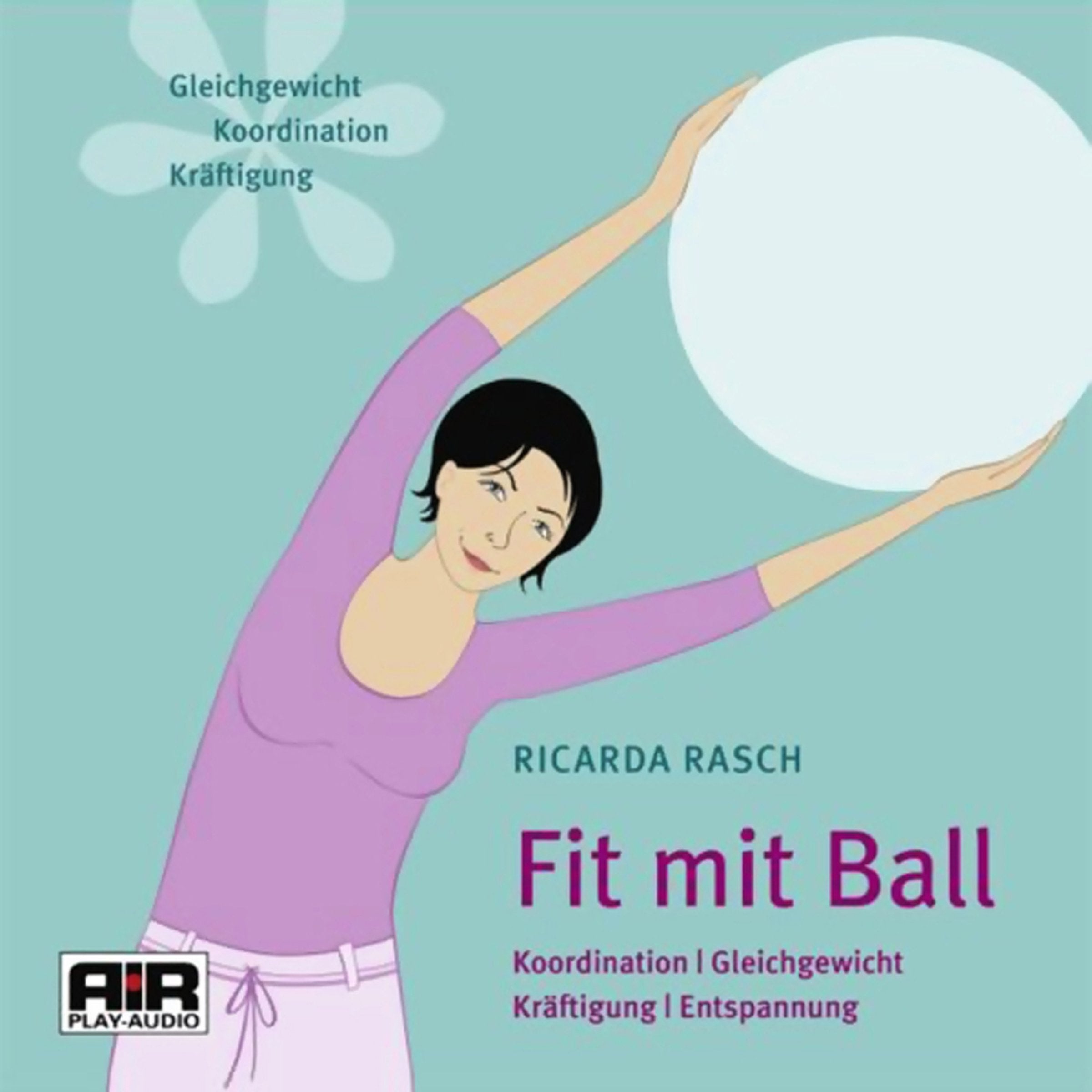 Fit mit Ball: Koordination - Gleichgewicht - Kräftigung - Entspannung Leisure & Fun