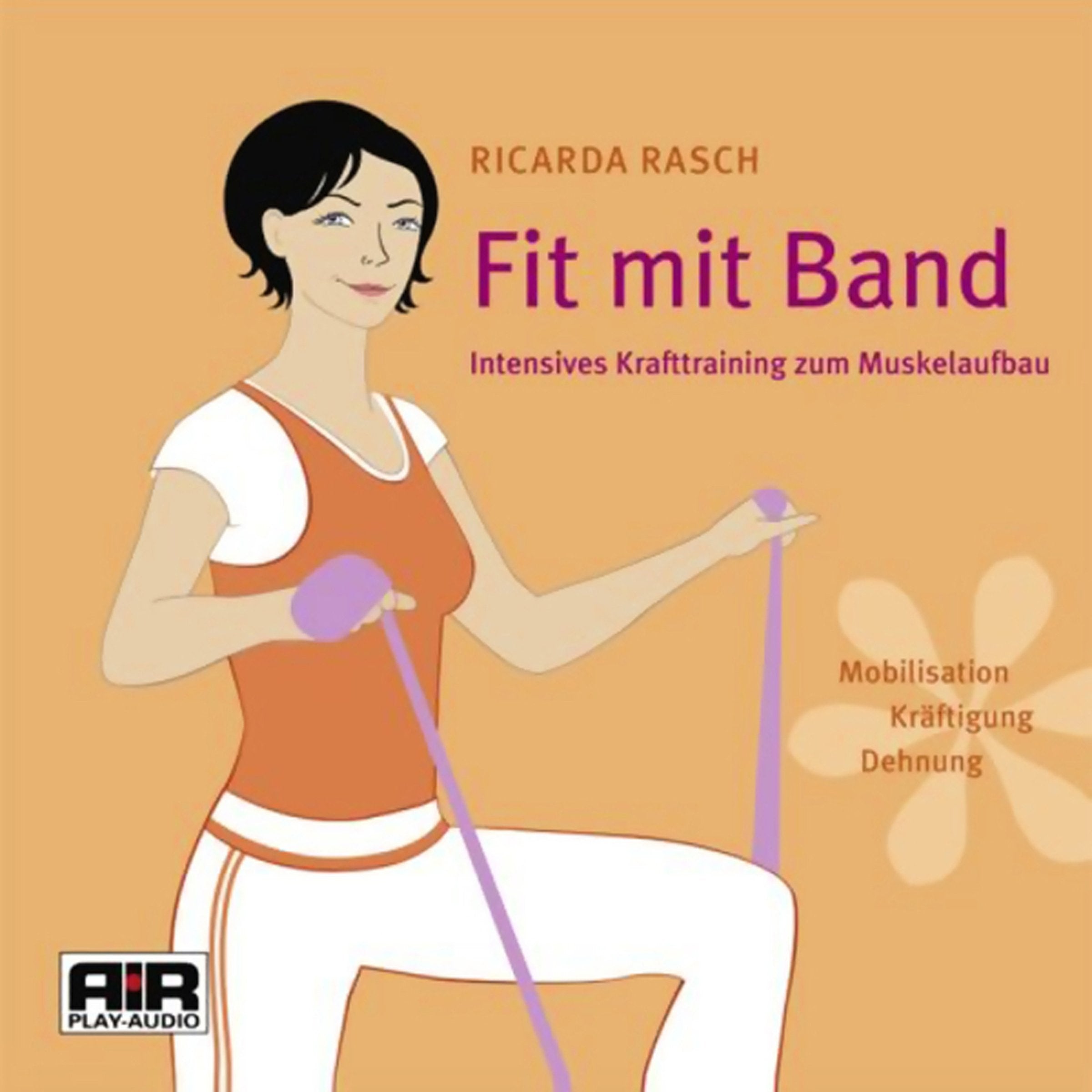 Fit mit Band: Intensives Krafttraining zum Muskelaufbau. Mobilisation - Kräftigung - Dehnung Leisure & Fun