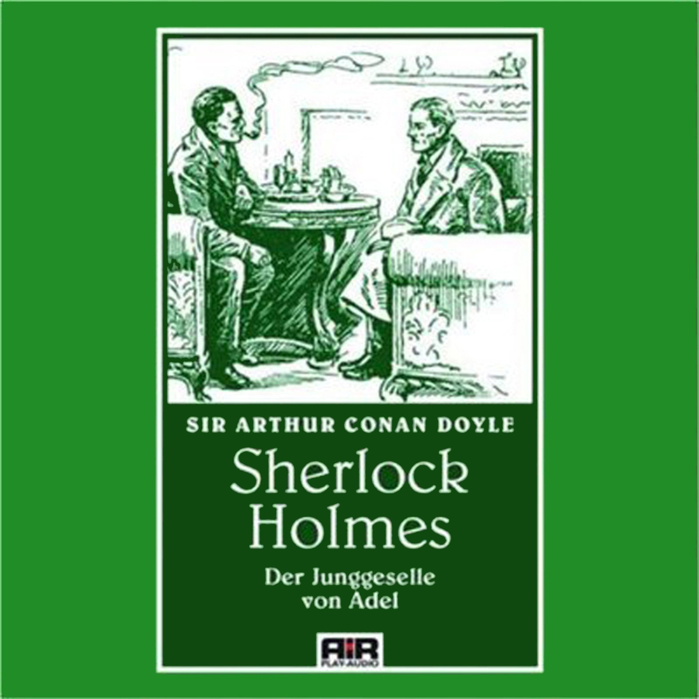 Der Junggeselle von Adel: Die Abenteuer des Sherlock Holmes Crime & Thrillers
