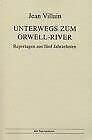 Unterwegs zum Orwell-River: Reportagen aus 5 Jahrzehnten Media & Communication