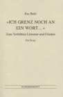 Ich grenz noch an ein Wort...: Zum Verhältnis Literatur und Frieden Politics & History