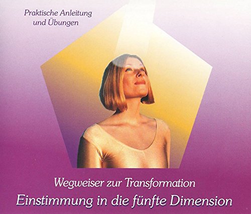Wegweiser zur Transformation: Einstimmung in die fünfte Dimension Religion & Esotericism