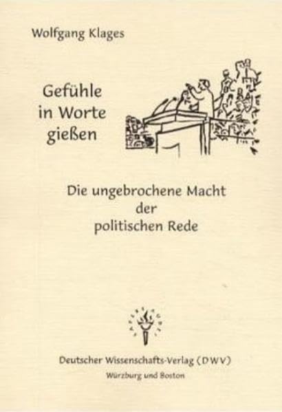 Gefuehle in Worte giessen. Die ungebrochene Macht der politischen Rede. (DWV-Schriften zur Politikwissenschaft) Law