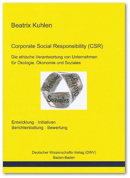Corporate Social Responsibility (CSR). Die ethische Verantwortung von Unternehmen für Ökologie, Ökonomie und Soziales Law
