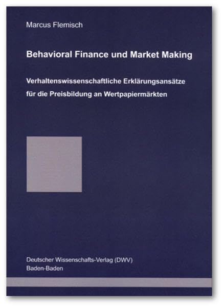 Behavioral Finance und Market Making: Verhaltenswissenschaftliche Erklärungsansätze für die Preisbildung an Wertpapiermärkten Law