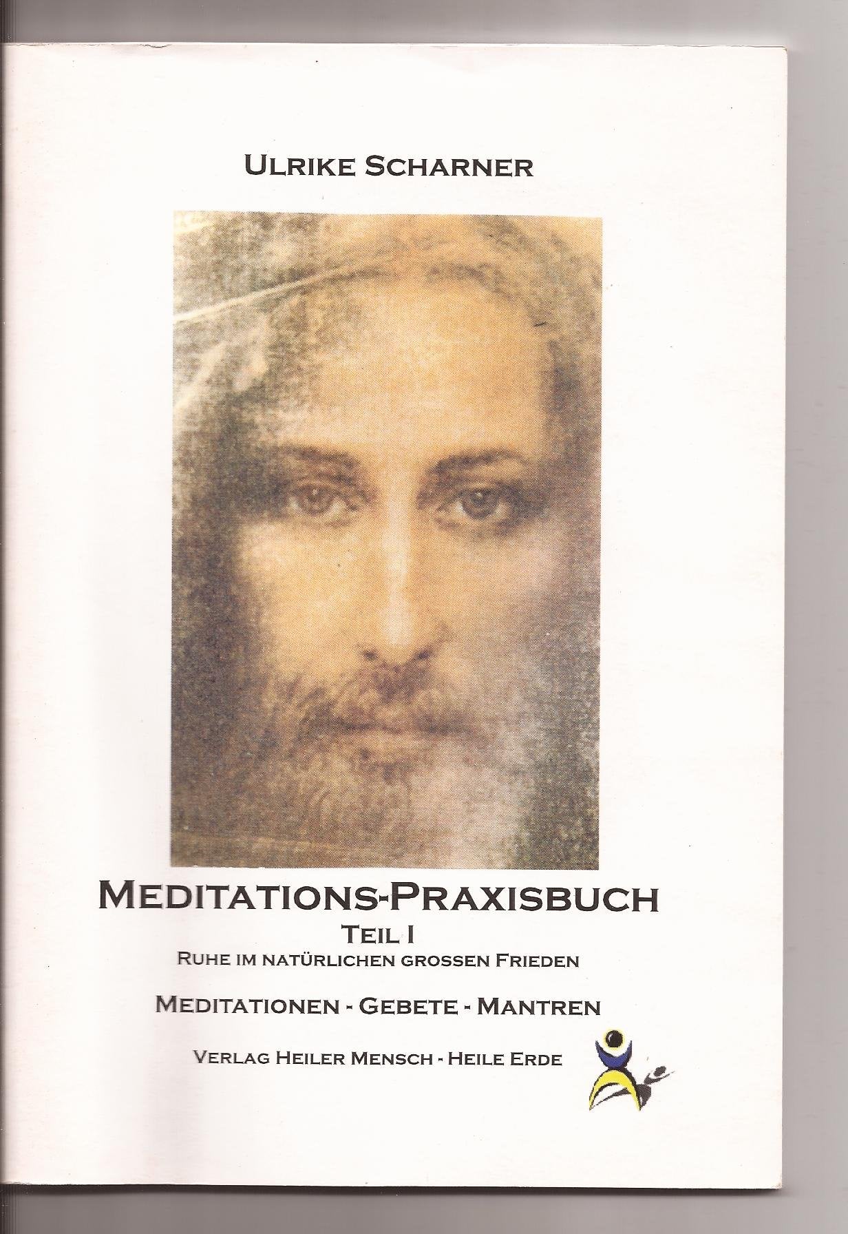 Meditations-Praxisbuch Teil I: Ruhe im natürlichen grossen Frieden: Meditationen - Gebete - Mantren Lifestyle