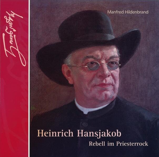 Veröffentlichungen des Stadtarchivs Haslach, Band 2: Heinrich Hansjakob - Rebell im Priesterrock Art & Literature Books