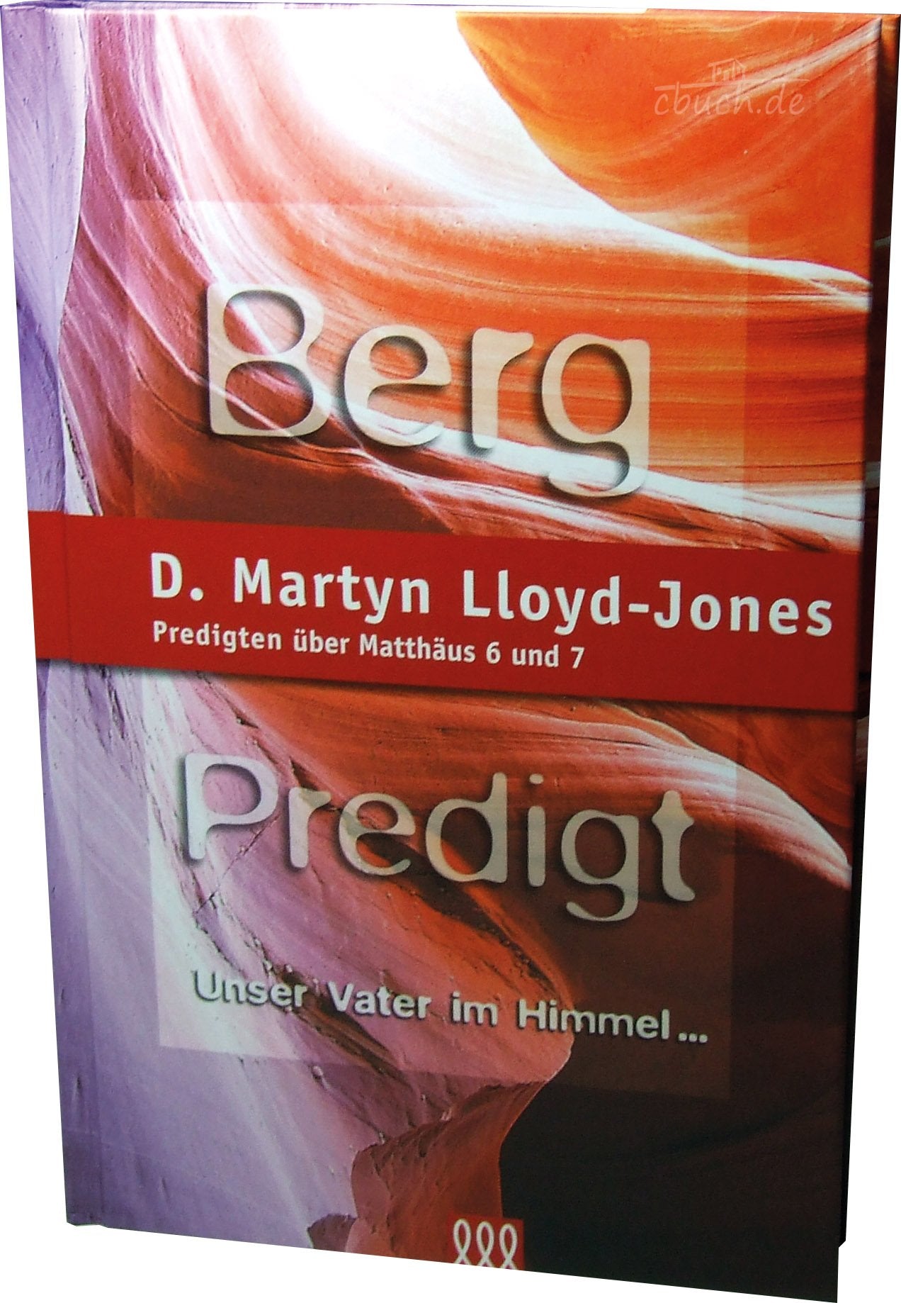 Bergpredigt. Band 2: Predigten über Matthäus 6 und 7: "Unser Vater im Himmel..." (Orientierung an der Bibel) Religion & Esotericism