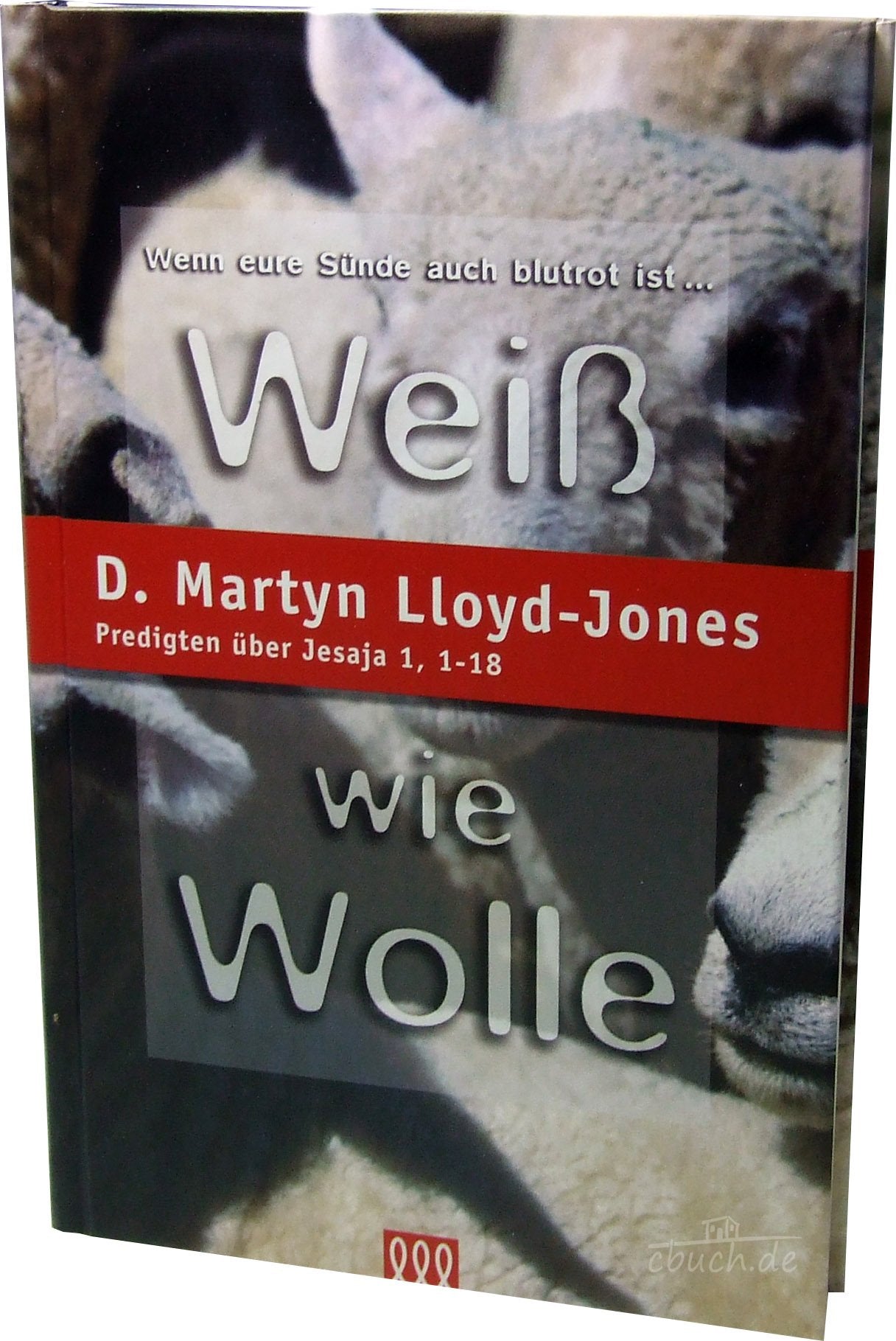 Weiss wie Wolle: Predigten über Jesaja 1, 1-18 (Orientierung an der Bibel) Religion & Esotericism