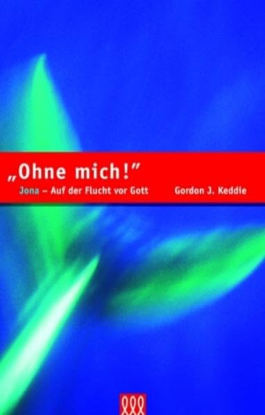 Ohne mich!: Jona - Auf der Flucht vor Gott (Lesekommentare) Religion & Esotericism