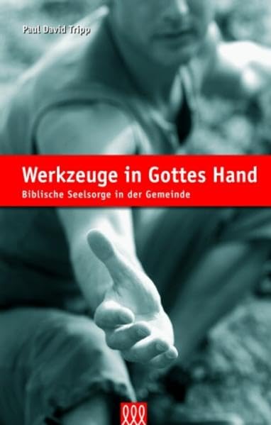 Werkzeuge in Gottes Hand: Biblische Seelsorge in der Gemeinde Religion & Esotericism