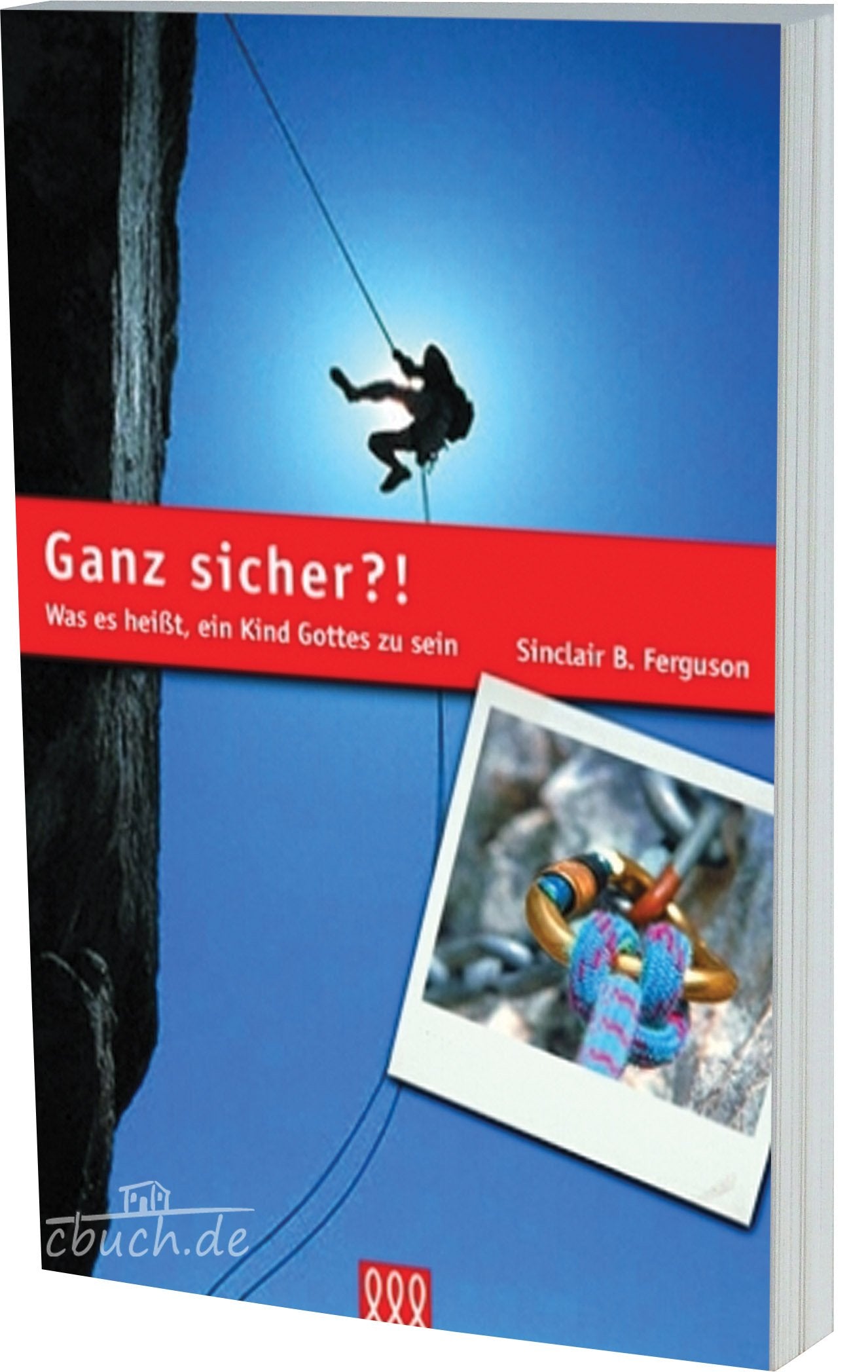 Ganz sicher?!: Was es heisst, ein Kind Gottes zu sein Religion & Esotericism