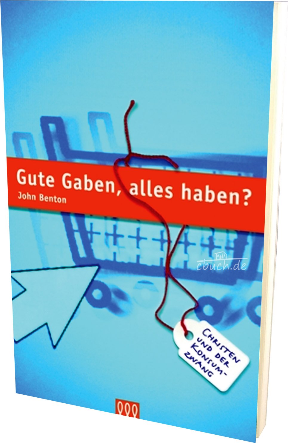 Gute Gaben, alles haben?: Christen und der Konsumzwang Business, Finance & Career