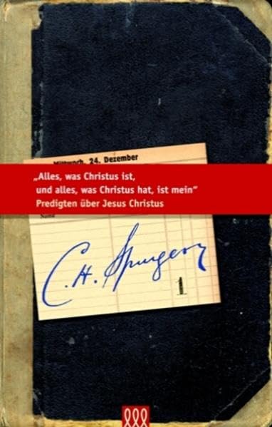 Alles, was Christus ist, und alles, was Christus hat, ist mein: Predigten über Jesus Christus (Die kleine Spurgeon Bibliothek) Second hand books on Religion & Esotericism