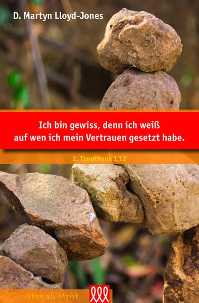 Ich bin gewiss: Predigten über 2. Timotheus 1,12. Das Ziel vor Augen... (Orientierung an der Bibel) Religion & Esotericism