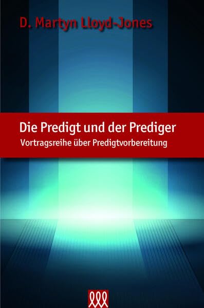 Die Predigt und der Prediger - Neuauflage: Vortragsreihe über Predigtvorbereitung Religion & Esotericism