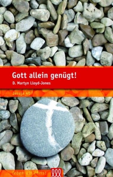Gott allein genügt!: Jesaja 40 (Leben als Christ) Religion & Esotericism