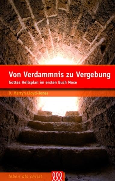 Von Verdammnis zu Vergebung: Gottes Heilsplan im ersten Buch Mose (Leben als Christ) Religion & Esotericism