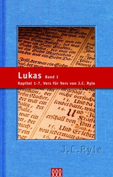 Lukas / Lukas Band 1: Kapitel 1-7. Vers für Vers von J. C. Ryle Religion & Esotericism