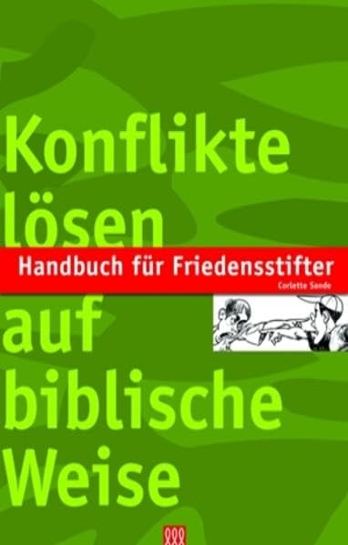 Handbuch für Friedensstifter: Konflikte lösen auf biblische Weise Religion & Esotericism