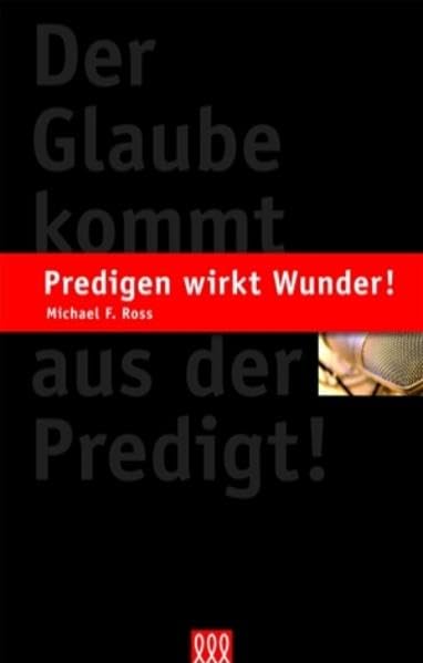 Predigen wirkt Wunder!: Der Glaube kommt aus der Predigt Religion & Esotericism