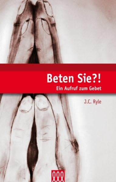 Beten Sie?!: Ein Aufruf zum Gebet Religion & Esotericism