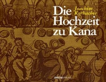 Die Hochzeit zu Kana: Altes und Neues über eine geheimnisvolle Geschichte Religion & Esotericism