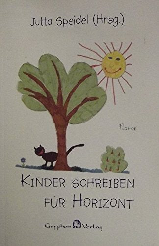 Kinder schreiben für Horizont: Gedanken, Geschichten und Gedichte von Kindern verfasst Historical Fiction