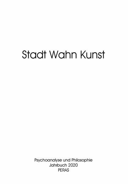 Stadt Wahn Kunst: Psychoanalyse und Philosophie Jahrbuch 2020 Philosophy