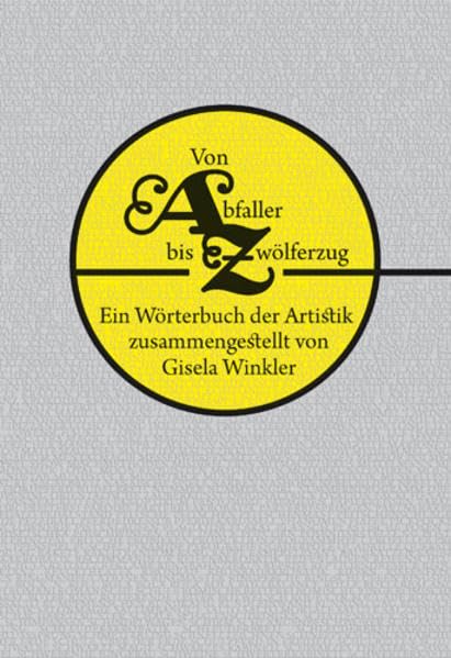 Von Abfaller bis Zwölferzug: Ein Wörterbuch der Artistik Film, Art & Culture