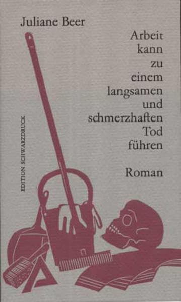 Arbeit kann zu enem langsamen und schmerzhaften Tod führen: Roman Contemporary literature