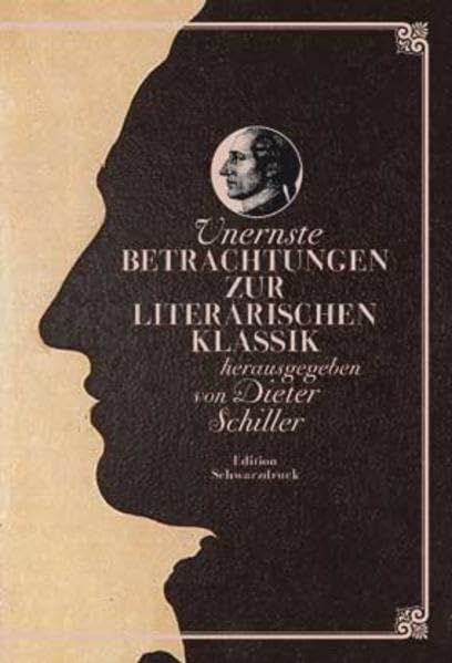 Unernste Betrachtungen zur literarischen Klassik: Das Wirken der Goethe-Gesellschaft Hiddensee in streng limitierter Auflage von 100 Exemplaren Essays & Short Stories