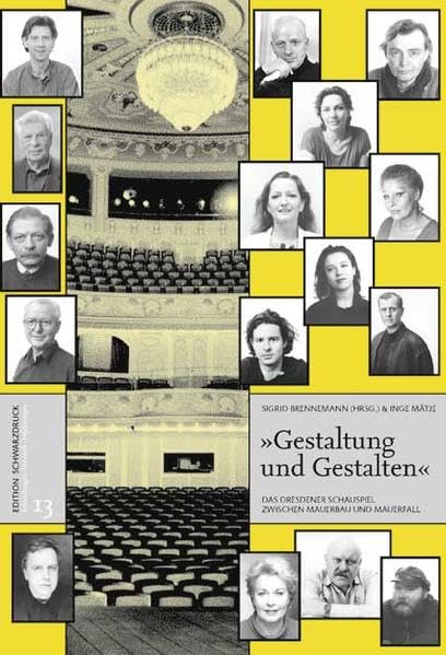 "Gestaltung und Gestalten": Das Dresdener Schauspiel zwischen Mauerbau und Mauerfall (Erkundungen • Entwürfe • Erfahrungen) Film, Art & Culture