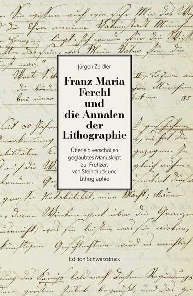 Franz Maria Ferchl und die Annalen der Lithographie: Über ein verschollen geglaubtes Manuskript zur Frühzeit von Steindruck und Lithographie Film, Art & Culture